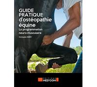 GUIDE PRATIQUE D OSTEOPATHIE EQUINE: LA PROGRAMMATION NEURO-MUSCULAIRE