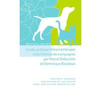 Guide pratique d'Aromathérapie chez l'animal de compagnie