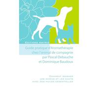 Guide pratique d'Aromathérapie chez l'animal de compagnie