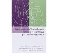 Guide pratique d'aromatherapie familiale et scientifique de Baudoux Dominique (2008) Broché