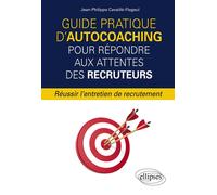 Guide pratique d'autocoaching pour répondre aux attentes des recruteurs - Réussir l'entretien de recrutement - Jean-Philippe Cavaillé-Flageul - Ellipses - broché - Guide