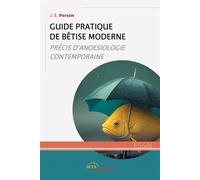 Guide pratique de BêTiSe moderne Précis d'anoesiologie contemporaine - J. E. Person - Jets D'encre - broché - Essai