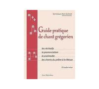 Guide pratique de chant Grégorien + CD Les récitatifs - la prononciation - la psalmodie - les chants du prêtre à la messe - Jacques Marie Guilmard - Tequi - Livre CD - Guide CD