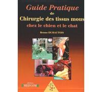 Guide pratique de chirurgie des tissus mous chez le chien et le chat - Bruno Duhautois - Med'com - broché - Scolaire / Universitaire