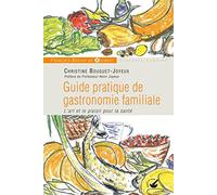 Guide pratique de gastronomie familiale: L'art et le plaisir pour la santé