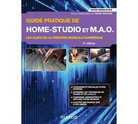 Guide Pratique De Home-Studio Et Mao - Les Clefs De La Création Musicale Numérique