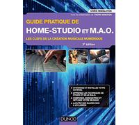 Guide pratique de Home-Studio et MAO - 3e éd. - Les clefs de la création musicale numérique: Les clefs de la création musicale numérique