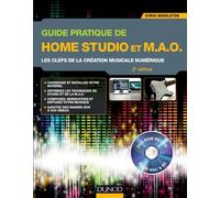 Guide pratique de Home Studio et MAO: Les clefs de la création musicale numérique