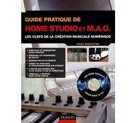 Guide pratique de home studio et MAO: Les clefs de la création musicale numérique