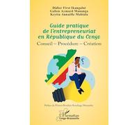 Guide pratique de l’entrepreneuriat en République du Congo: Conseil - Procédure - Création