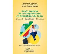 Guide pratique de l’entrepreneuriat en République du Congo: Conseil - Procédure - Création