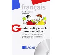 Guide pratique de la communication : 100 actes de communication - 57 dialogues (1 livre + 1 CD audio)