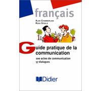 Guide Pratique De La Communication. 100 Actes De Communication, 57 Dialogues