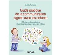 Guide pratique de la communication signée avec les enfants: 150 signes du quotidien illustrés et expliqués avec les vidéos
