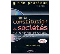 Guide Pratique De La Constitution De Societes Sarl, Sa, Snc, Eurl, Sci - Avec Cd-Rom, 3eme Edition