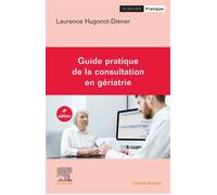 Guide pratique de la consultation en gériatrie - Laurence Hugonot-Diener - Elsevier Masson - broché - Scolaire / Universitaire
