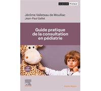 Guide pratique de la consultation en pédiatrie - Jérôme Valleteau De Moulliac - Elsevier Masson - broché - Scolaire / Universitaire