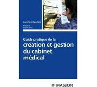 Guide pratique de la création et gestion du cabinet médical (Ancien Prix éditeur : 25,50 euros)
