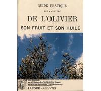 Guide pratique de la culture de l'olivier, son fruit et son huile