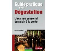 Guide pratique de la dégustation - L'examen sensoriel, du raisin à la vente - Maurice Chassin - Dunod - broché - Guide