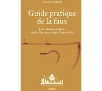 Guide pratique de la faux - Faux, faucille, fauchon: outils d'hier pour usages d'aujourd'hui