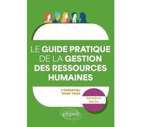 Guide Pratique De La Gestion Des Ressources Humaines - L'essentiel Pour Tous