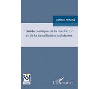 Guide pratique de la médiation et de la conciliation judiciaires