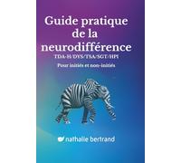 Guide pratique de la neurodifférence (trouble DYS/TDA-H/TSA/Tourette/HP/Double exception): pour initiés et non-initiés