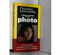 Guide pratique de la photo : Les photographes du National Geographic révèlent leurs secrets et leurs techniques