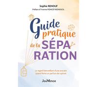 Guide pratique de la séparation Le regard bienveillant d’une avocate quand flotte un parfum de rupture - Sophie Renouf - Jouvence - broché - Guide