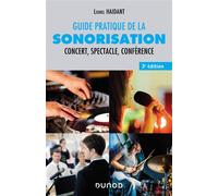 Guide pratique de la sonorisation Concert, spectacle, conférence - 3ème édition - Lionel Haidant - Dunod - broché - Etude