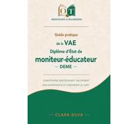 Guide pratique de la VAE Diplôme d'Etat de moniteur-éducateur - DEME -: Construire son dossier, valoriser son expérience et préparer le jury