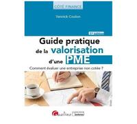 Guide Pratique De La Valorisation D'une Pme - Comment Évaluer Une Entreprise Non Cotée ?