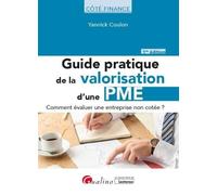 Guide pratique de la valorisation d'une PME: Les bases nécessaires pour réaliser une estimation de la valeur d'une entreprise