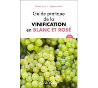 Guide Pratique De La Vinification En Blanc Et Rosé