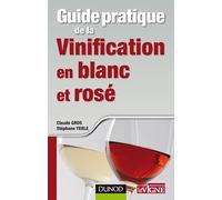Guide pratique de la vinification en blanc et rosé