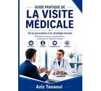 Guide pratique de la visite médicale: De la promotion à la stratégie terrain