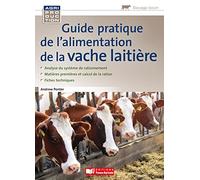 Guide pratique de l'alimentation de la vache laitière