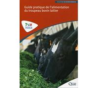 Guide pratique de l'alimentation du troupeau bovin laitier