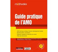 Guide pratique de l'AMO AMO technique, juridique, financier - Marchés publics, concessions, marchés privés - Grégory Berkovicz - Le Moniteur - broché - Etude