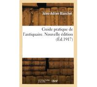 Guide pratique de l'antiquaire. Nouvelle édition (Éd.1917)
