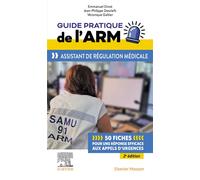 Guide pratique de l'ARM - Assistant de régulation médicale Assistant Regulation Medicale - Emmanuel Dinot - Elsevier Masson - broché - Guide