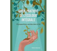 Guide pratique de l'écologie intégrale 35 propositions ancrées dans la foi - Gabrielle Pollet - Jesuites - broché - Essai
