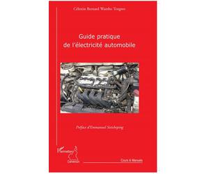Guide pratique de l'électricité automobile - Célestin Bernard Wambo Tengwo - L'harmattan - broché - Essai