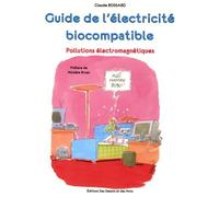 Guide pratique de l'électricité biocompatible: Pollutions électromagnétiques