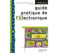 Guide pratique de l'électronique - Livre élève - Ed.2009 Roger Bourgeron (Auteur)