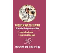 Guide pratique de l'élevage félin: De la saillie à l'adoption