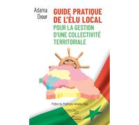 Guide pratique de l'élu local pour la gestion d'une collectivité territoriale - Adama Diouf - L'harmattan - broché - Guide