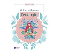 Guide pratique de l'endogirl - Aurélie Salvador - Amethyste-Jatb Eds - broché - Guide