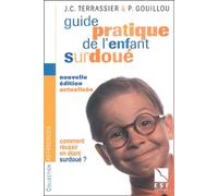 Guide pratique de l'enfant surdoué: Comment réussir en étant surdoué ?